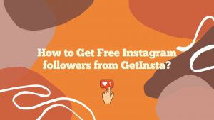 How to Get Free Instagram followers from GetInsta