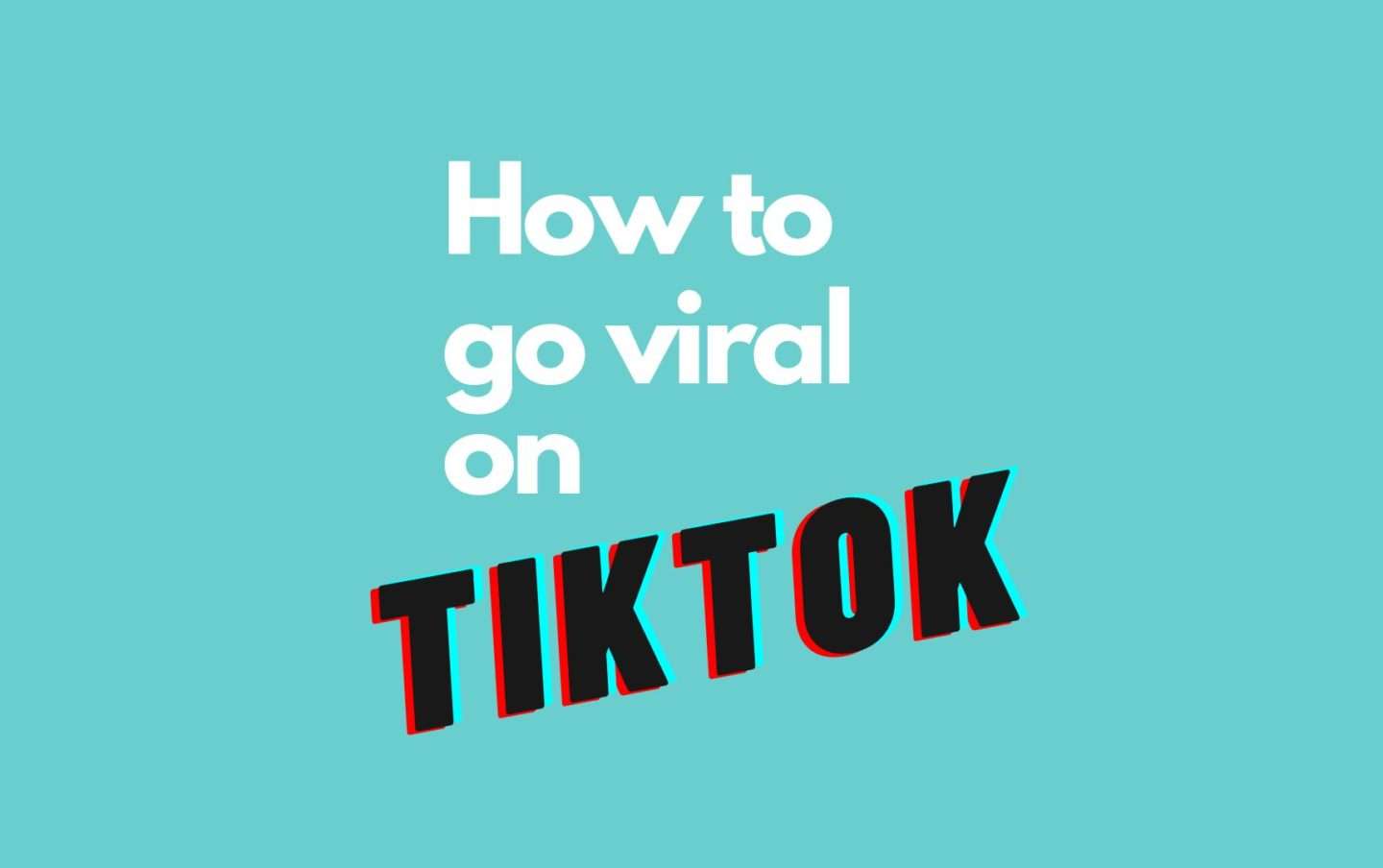 Tips To Go Viral On TikTok Fast Techlustt